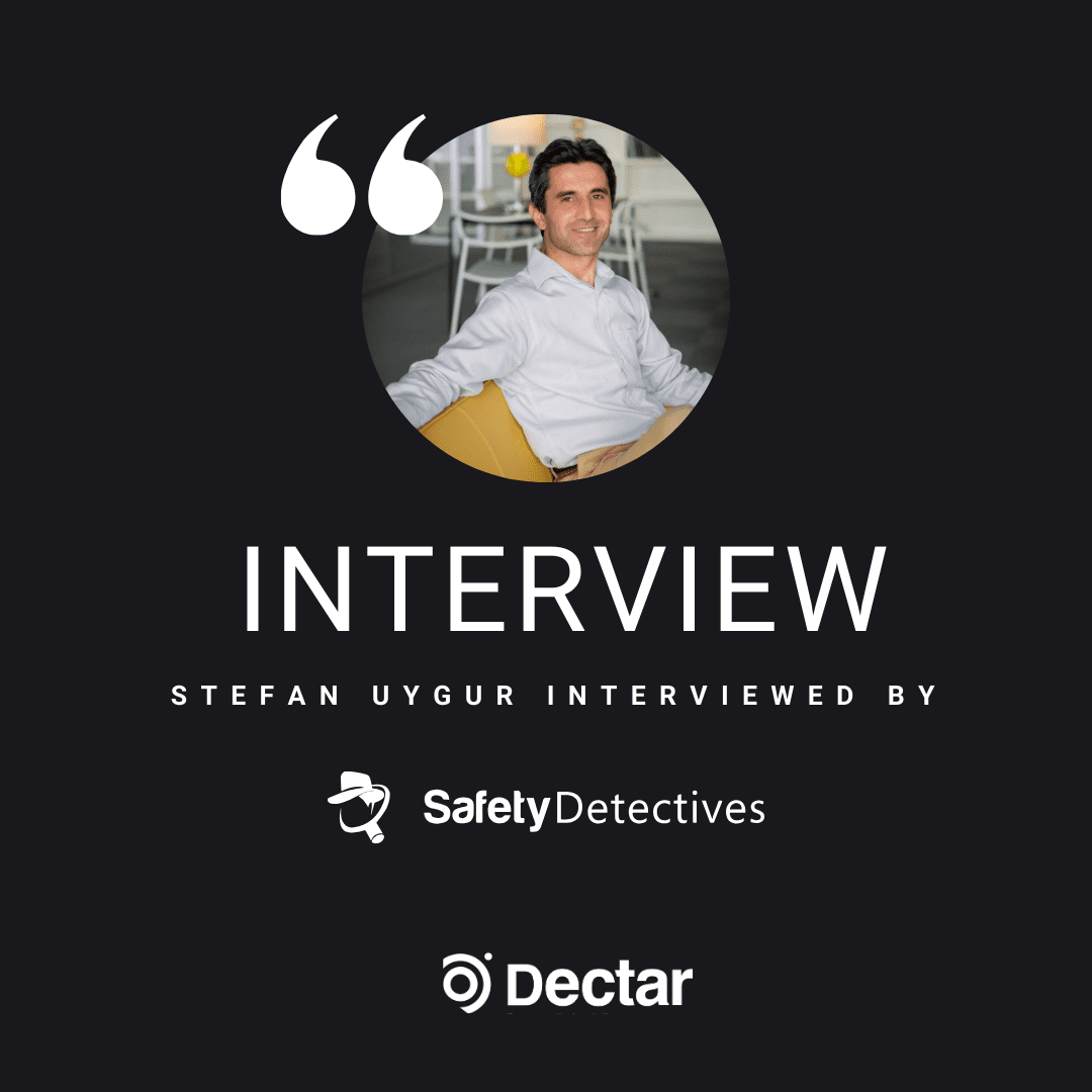 Stefan Uygur on Safety Detectives: Dectar’s Vision for an Innovative Cybersecurity